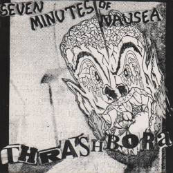 Seven Minutes Of Nausea : Thrashbora